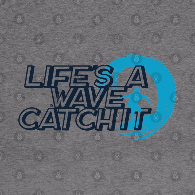 Life is a Wave Catch It by Yurko_shop